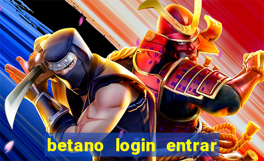 betano login entrar na minha conta